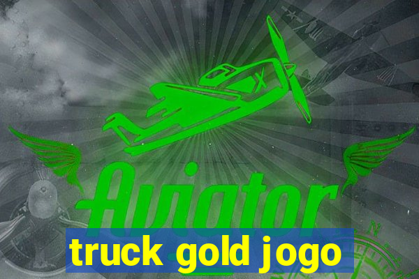 truck gold jogo